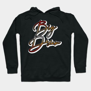 Big Dream Hoodie